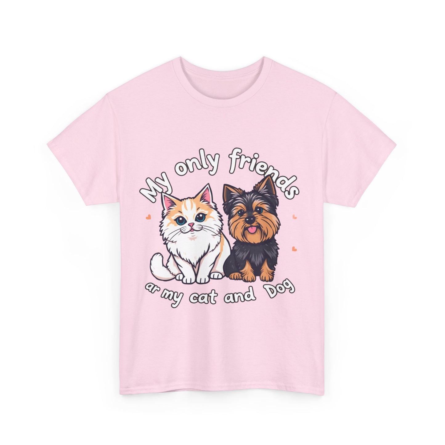 My Only Friends Ar My Cat and Dog- Exclusive T shirt - Pets Bargains