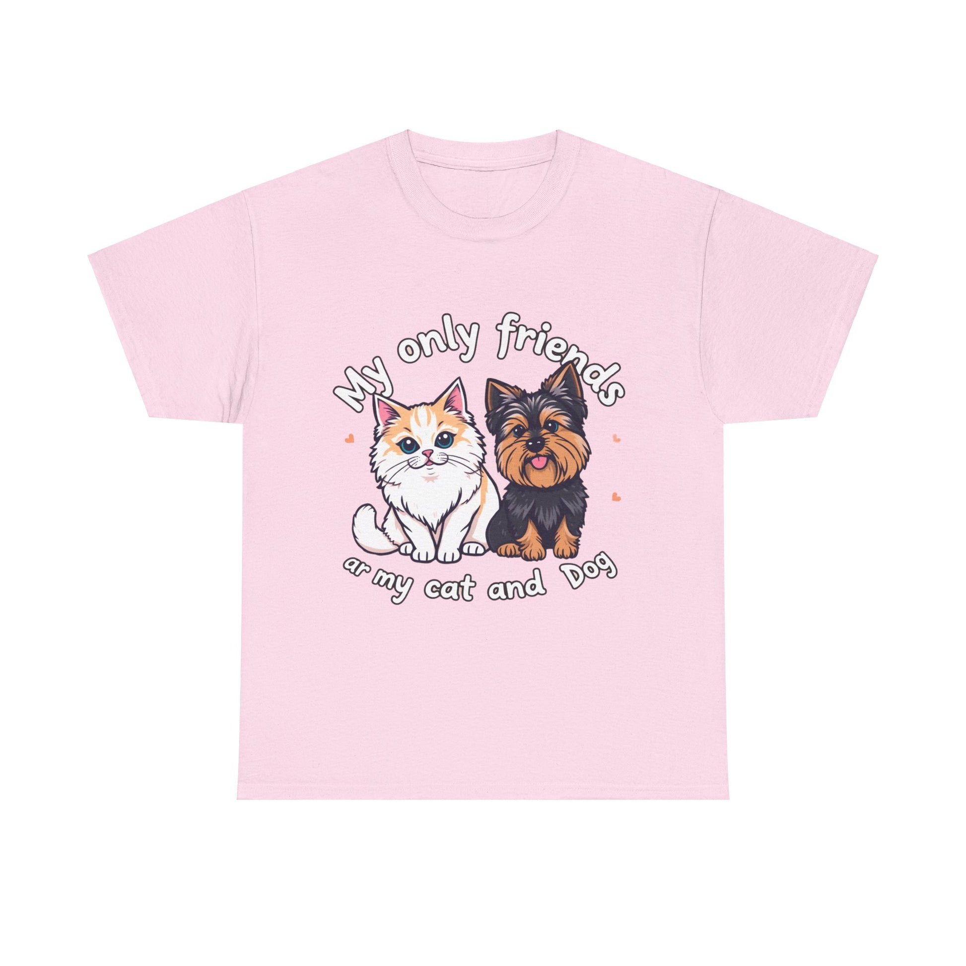 My Only Friends Ar My Cat and Dog- Exclusive T shirt - Pets Bargains