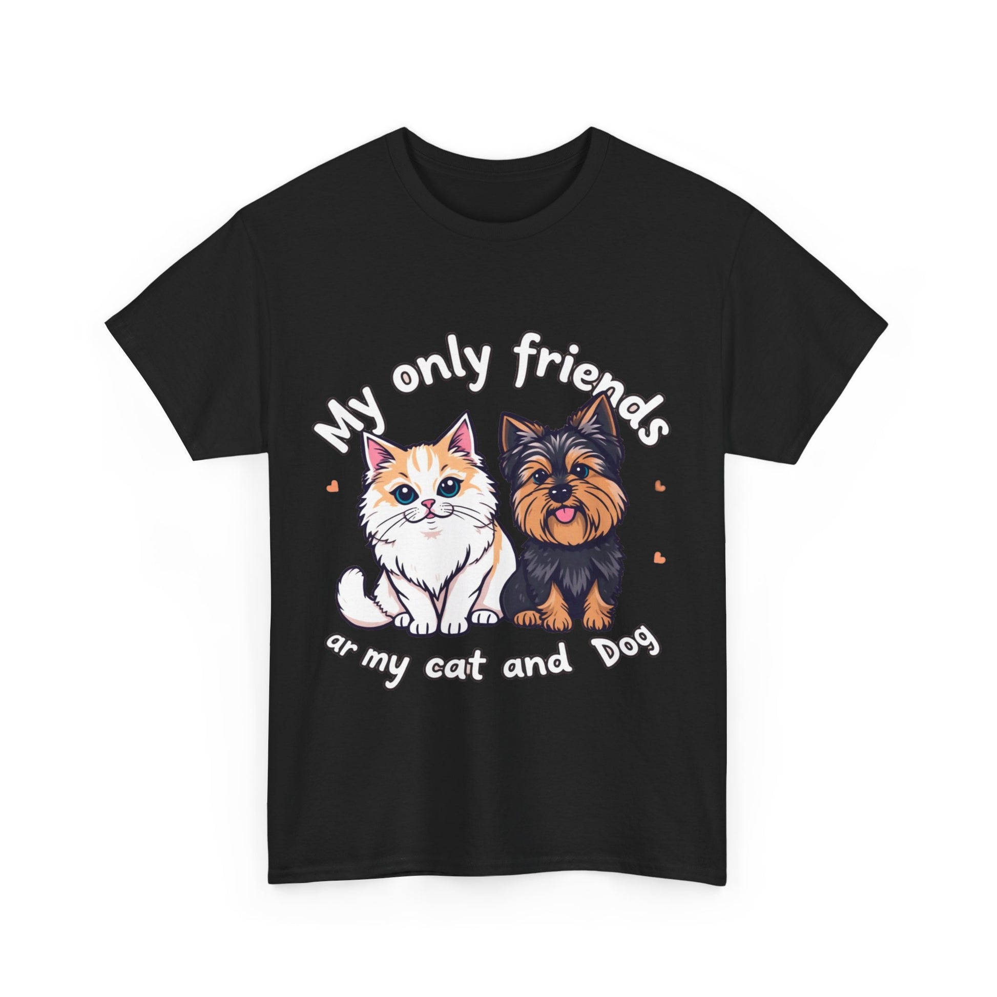My Only Friends Ar My Cat and Dog- Exclusive T shirt - Pets Bargains